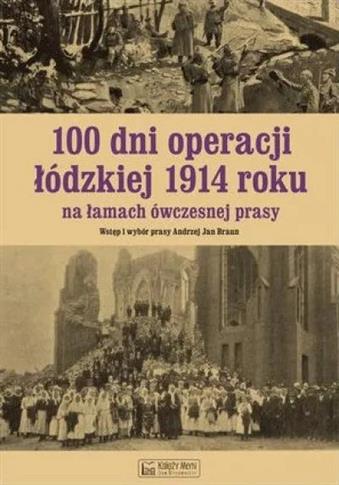 100 dni operacji łódzkiej 1914 roku na łamach ówcz