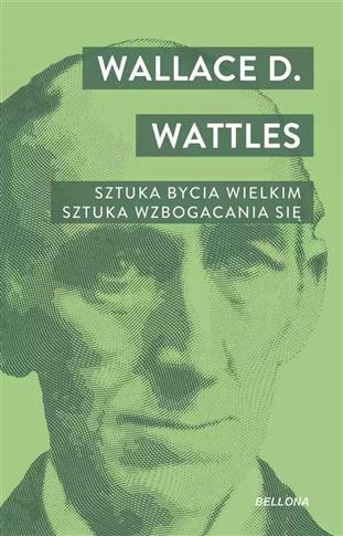 SZTUKA BYCIA WIELKIM. SZTUKA WZBOGACANIA SIĘ.