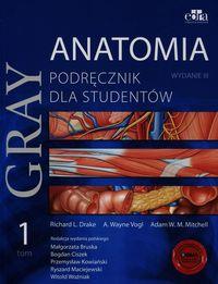 GRAY ANATOMIA. PODRĘCZNIK DLA STUDENTÓW. TOM 1