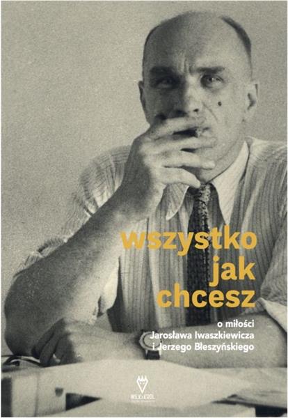 WSZYSTKO JAK CHCESZ. OPOWIEŚĆ O MIŁOŚCI JAROSŁAWA