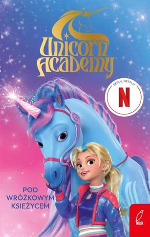 UNICORN ACADEMY. POD WRÓŻKOWYM KSIĘŻYCEM