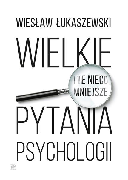 WIELKIE I TE NIECO MNIEJSZE PYTANIA PSYCHOLOGII