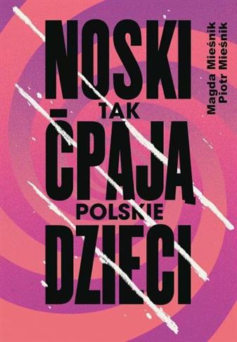 NOSKI. TAK ĆPAJĄ POLSKIE DZIECI S.NOWY