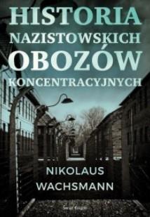 HISTORIA NAZISTOWSKICH OBOZÓW KONCENTRACYJNYCH