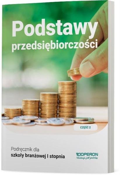 PODSTAWY PRZEDSIĘBIORCZOŚCI 1. CZĘŚĆ 2. PODRĘCZNIK