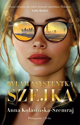 BYŁAM ASYSTENTKĄ SZEJKA S.NOWY