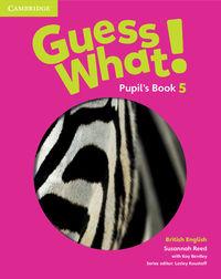 GUESS WHAT! 5 PUPIL S BOOK BRITISH ENGLISH
