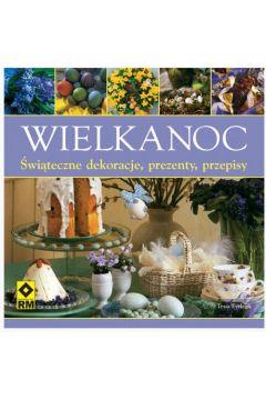 WIELKANOC. ŚWIĄTECZNE DEKORACJE, PREZENTY, PRZEPIS