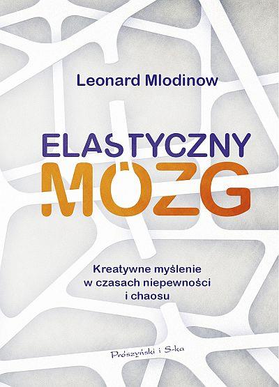 ELASTYCZNY MÓZG. KREATYWNE MYŚLENIE W CZASACH NIEP