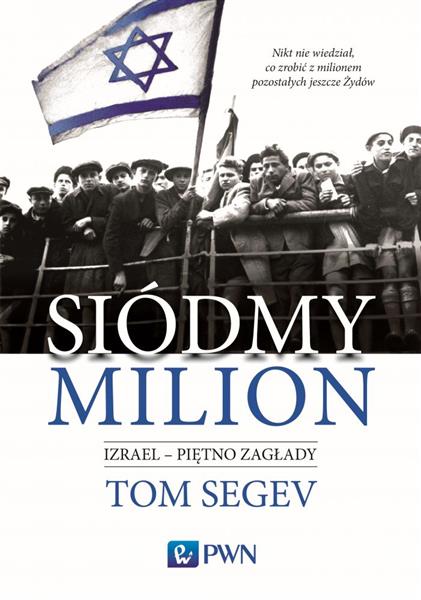 SIÓDMY MILION. IZRAEL - PIĘTNO ZAGŁADY