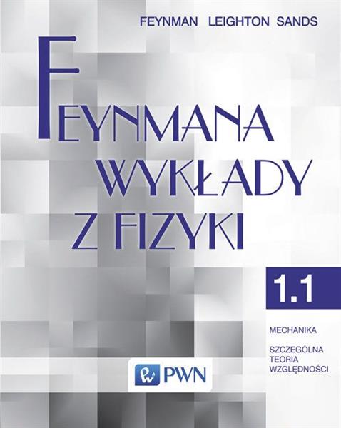 FEYNMANA WYKŁADY Z FIZYKI. TOM 1. CZĘŚĆ 1. MECHANI