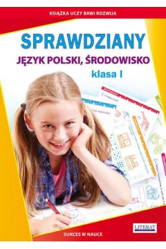 SPRAWDZIANY. JĘZYK POLSKI. ŚRODOWISKO. KLASA I