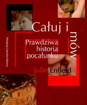 CAŁUJ I MÓW. PRAWDZIWA HISTORIA POCAŁUNKU