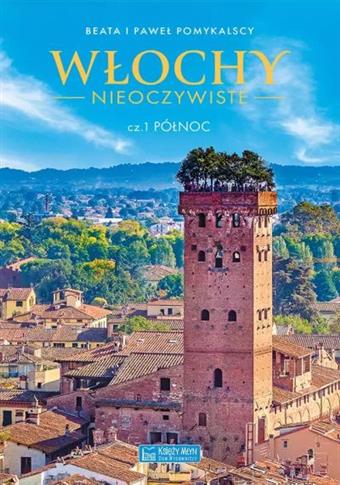 WŁOCHY NIEOCZYWISTE. CZĘŚĆ 1. PÓŁNOC