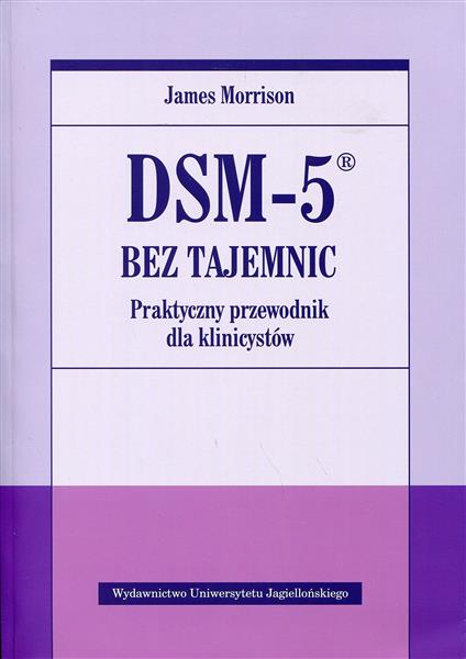 DSM-5 BEZ TAJEMNIC. PRAKTYCZNY PRZEWODNIK