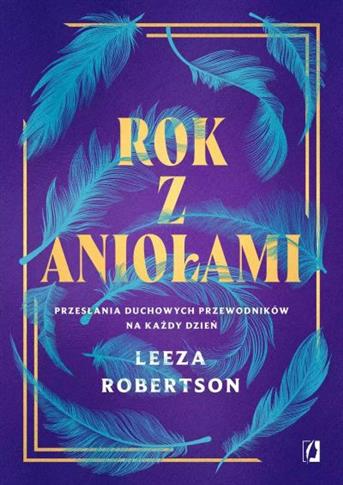 ROK Z ANIOŁAMI. PRZESŁANIA DUCHOWYCH PRZEWODNIKÓW
