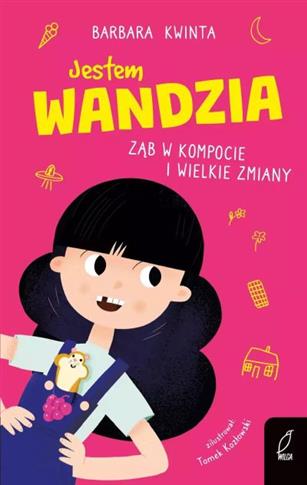 JESTEM WANDZIA. ZĄB W KOMPOCIE I WIELKIE ZMIANY