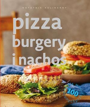 NOTATNIK KULINARNY: PIZZE, BURGERY I NACHOS