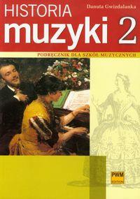 HISTORIA MUZYKI 2. PODRĘCZNIK DLA SZKÓŁ MUZYCZNYCH