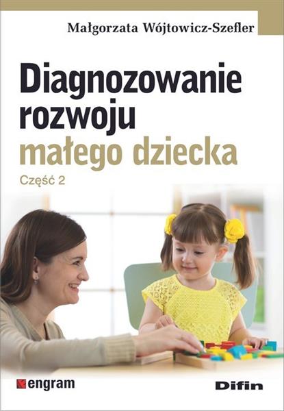 Diagnozowanie rozwoju małego dziecka. Część 2