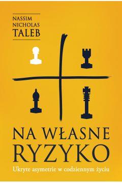 Na własne ryzyko. Ukryte asymetrie w codziennym ży