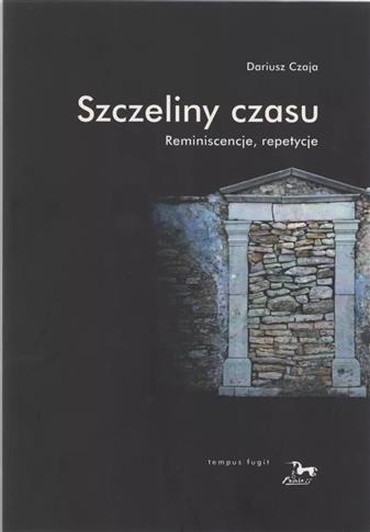 Szczeliny czasu. Reminiscencje, repetycje