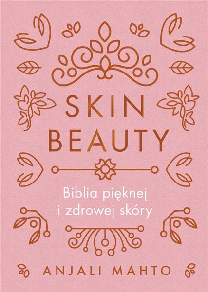 SKIN BEAUTY. BIBLIA PIĘKNEJ I ZDROWEJ SKÓRY