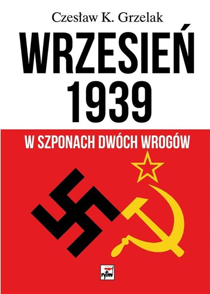 WRZESIEŃ 1939 W SZPONACH DWÓCH WROGÓW WYD. 2