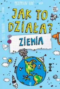 JAK TO DZIAŁA ZIEMIA