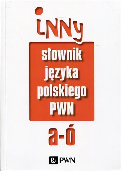 INNY SŁOWNIK JĘZYKA POLSKIEGO T.1