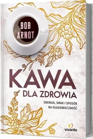 Kawa dla zdrowia. Energia, smak