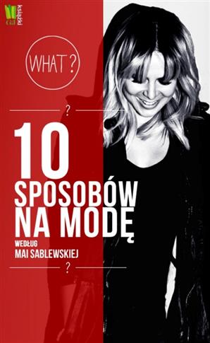 10 Sposobów Na Modę Według Mai Sablewskiej