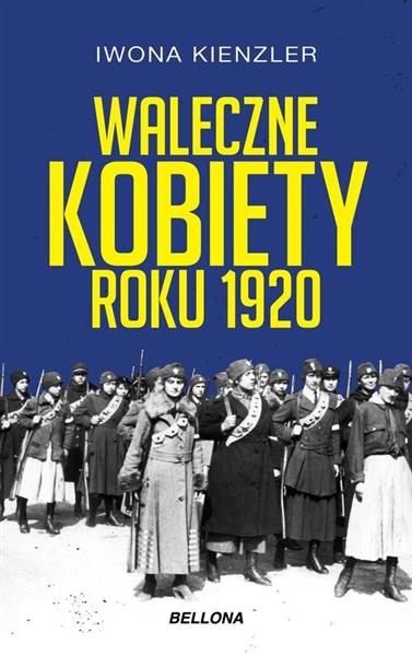 WALECZNE KOBIETY ROKU 1920