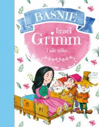 BAŚNIE BRACI GRIMM I NIE TYLKO...