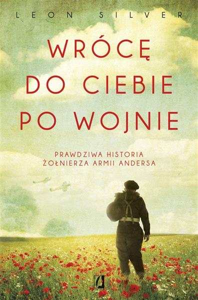 WRÓCĘ DO CIEBIE PO WOJNIE. PRAWDZIWA HISTORIA