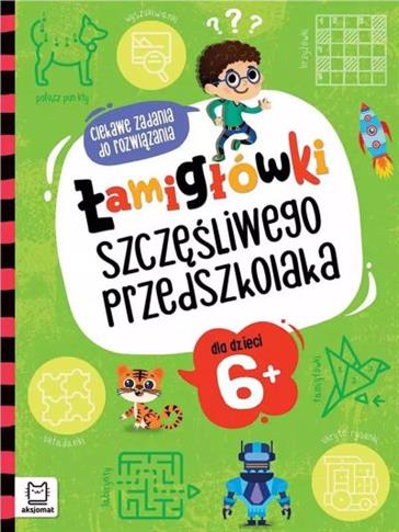 ŁAMIGŁÓWKI SZCZĘŚLIWEGO PRZEDSZKOLAKA. CIEKAWE ZAD