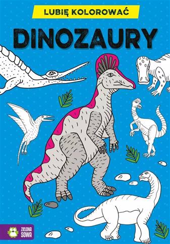 LUBIĘ KOLOROWAĆ. DINOZAURY