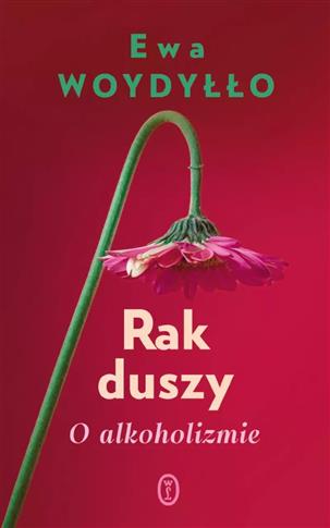 Rak duszy. O alkoholizmie