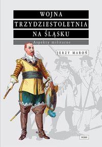 WOJNA TRZYDZIESTOLETNIA NA ŚLĄSKU. ASPEKTY MILITAR