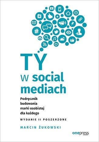 TY W SOCIAL MEDIACH. PODRĘCZNIK BUDOWANIA MARKI...