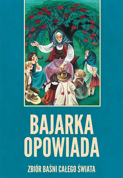 BAJARKA OPOWIADA. ZBIÓR BAŚNI Z CAŁEGO ŚWIATA