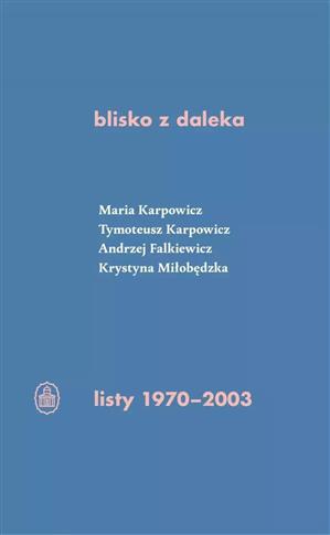 Blisko z daleka. Listy 1970-2003