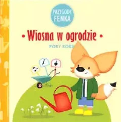 Wiosna w ogrodzie. Przygody Fenka