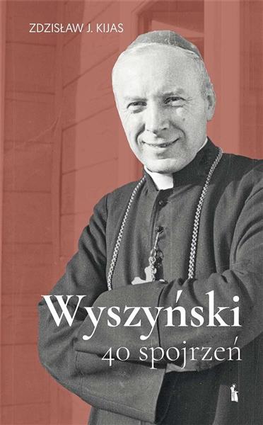 WYSZYŃSKI. 40 SPOJRZEŃ