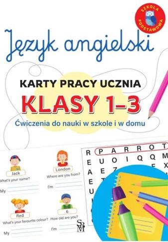 JĘZYK ANGIELSKI. KARTY PRACY UCZNIA, KLASY 1-3. ĆW