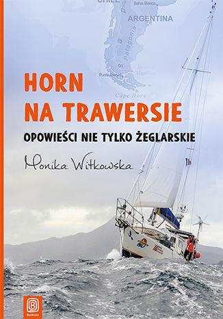 HORN NA TRAWERSIE. OPOWIEŚCI NIE TYLKO ŻEGLARSKIE