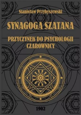 Synagoga Szatana. Przyczynek do psychologii czarow