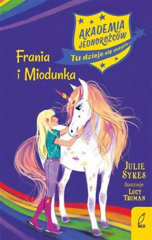 AKADEMIA JEDNOROŻCÓW. TOM 10. FRANIA I MIODUNKA