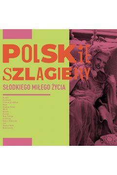 POLSKIE SZLAGIERY: SŁODKIEGO MIŁEGO ŻYCIA