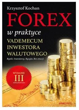 FOREX W PRAKTYCE. VADEMECUM INWESTORA WALUTOWEGO